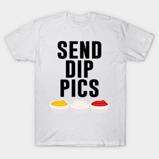 Send Dip Pics T-Shirt